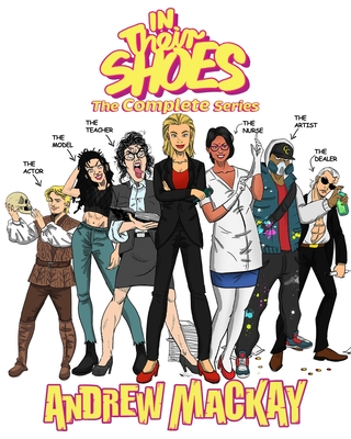 In Their Shoes - The Complete Series (Books I - VI): The Hilarious Dark Humor Collection - MacKay, Andrew