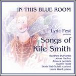 In This Blue Room: Lyric Fest performs Songs of Kile Smith