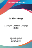 In Those Days: A Story Of Child Life Long Ago (1912)
