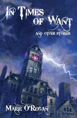 In Times Of Want: and other stories - O'Regan, Marie