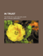 In Trust; The Story of a Lady and Her Lover