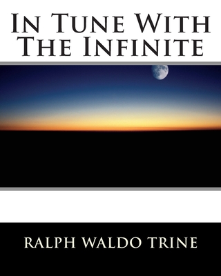 In Tune With The Infinite - Trine, Ralph Waldo