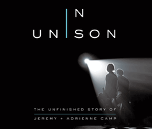 In Unison: The Unfinished Story of Jeremy and Adrienne Camp