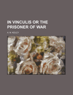 In Vinculis or the Prisoner of War