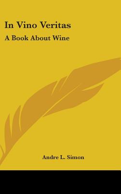 In Vino Veritas: A Book About Wine - Simon, Andre L