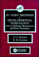 In Vitro Methods in Developmental Toxicology: Use in Defining Mechanisms and Risk Parameters
