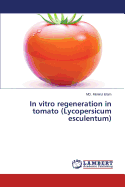 In Vitro Regeneration in Tomato (Lycopersicum Esculentum)