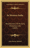 In Western India: Recollections of My Early Missionary Life (1899)