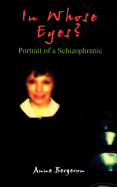 In Whose Eyes?: Portrait of a Schizophrenic