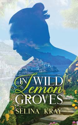 In Wild Lemon Groves - Kray, Selina, and Davies, Nancy-Anne (Editor), and Sikorska, Anna Tiferet (Cover design by)