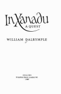 In Xanadu: A Quest - Dalrymple, William