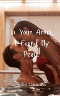 In Your Arms, I Found My Peace