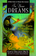 In Your Dreams: Falling, Flying and Other Dream Themes - A New Kind of Dream Dictionary