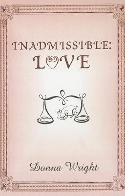 Inadmissible: Love - Wright, Donna