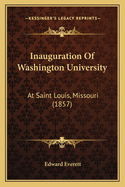 Inauguration of Washington University: At Saint Louis, Missouri (1857)