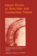 Inborn Errors of Skin, Hair and Connective Tissue: Monograph Based Upon Proceedings of the Eleventh Symposium of the Society for the Study of Inborn Errors of Metabolism