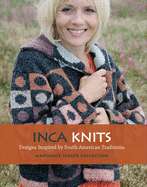 Inca Knits: Designs Inspired by South American Folk Traditions