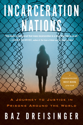 Incarceration Nations: A Journey to Justice in Prisons Around the World - Dreisinger, Baz