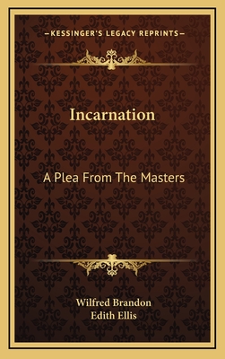 Incarnation: A Plea From The Masters - Brandon, Wilfred, and Ellis, Edith (Translated by)