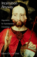 Incarnation Anyway: Arguments for Supralapsarian Christology