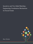 Incentives and Two-Sided Matching - Engineering Coordination Mechanisms for Social Clouds