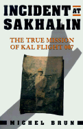 Incident at Sakhalin: The True Mission of Kal 007