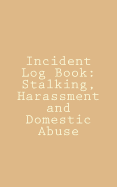 Incident Log Book: Stalking, Harassment and Domestic Abuse