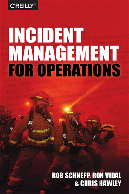 Incident Management for Operations - Schnepp, Rob, and Vidal, Ron, and Hawley, Chris