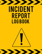 Incident Report Log Book: Ideal Incident Report Log Book / Incident Log Book For Law Enforcers And Health & Safety Inspectors. Great Accident Report Book With Incident Report Forms For All. Get This Accident Book And Have Best Report Notebook With...