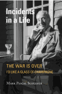 Incidents in a Life: The War is Over I'd Like A Glass of Champagne