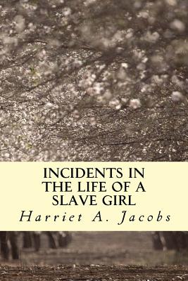 Incidents in the Life of a Slave Girl - Jacobs, Harriet a