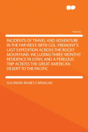 Incidents of Travel and Adventure in the Far West; With Col. Fremont's Last Expedition Across the Rocky Mountains: Including Three Months' Residence in Utah, and a Perilous Trip Across the Great American Desert to the Pacific - Carvalho, Solomon Nunes