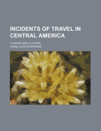 Incidents of Travel in Central America: Chiapas and Yucatan