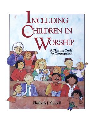 Including Children in Worship - Sandell, Elizabeth J