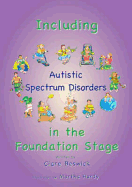 Including Children with Autistic Spectrum Disorders in the Foundation Stage