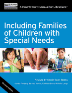 Including the Families of Children with Special Needs: A How-to-Do-it Manual for Librarians