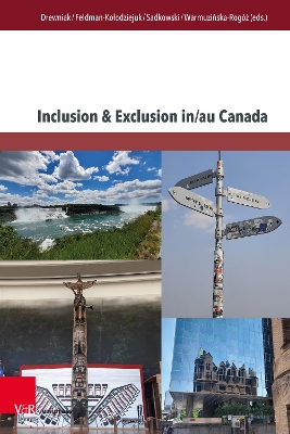 Inclusion & Exclusion In/Au Canada - Drewniak, Dagmara (Editor), and Feldman-Kolodziejuk, Ewelina (Editor), and Sadkowski, Piotr (Editor)