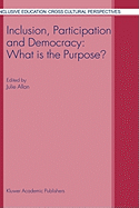 Inclusion, Participation and Democracy: What Is the Purpose?