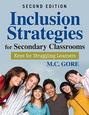 Inclusion Strategies for Secondary Classrooms: Keys for Struggling Learners - Gore, M C
