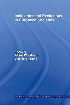 Inclusions and Exclusions in European Societies - Kohli, Martin (Editor), and Woodward, Alison (Editor)