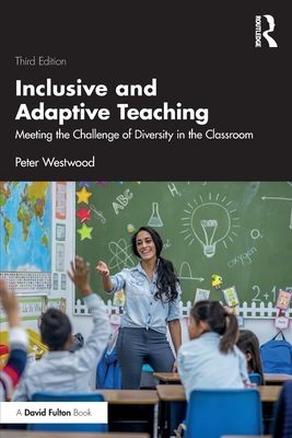 Inclusive and Adaptive Teaching: Meeting the Challenge of Diversity in the Classroom - Westwood, Peter