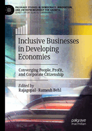 Inclusive Businesses in Developing Economies: Converging People, Profit, and Corporate Citizenship