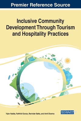 Inclusive Community Development Through Tourism and Hospitality Practices - Nadda, Vipin (Editor), and Gonzo, Faithfull (Editor), and Batta, Ravinder (Editor)