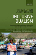 Inclusive Dualism: Labour-intensive Development, Decent Work, and Surplus Labour in Southern Africa