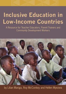 Inclusive Education in Low-Income Countries. a Resource Book for Teacher Educators, Parent Trainers and Community Development - Mariga, Lilian, and McConkey, Roy, and Myezwa, Hellen