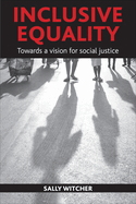 Inclusive Equality: A Vision for Social Justice