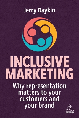 Inclusive Marketing: Why Representation Matters to Your Customers and Your Brand - Daykin, Jerry