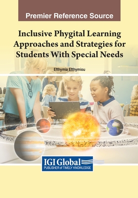 Inclusive Phygital Learning Approaches and Strategies for Students With Special Needs - Efthymiou, Efthymia (Editor)