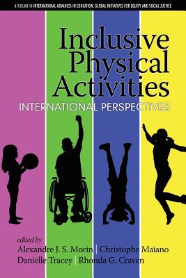 Inclusive Physical Activities: International Perspectives - Morin, Alexandre J. S. (Editor), and Maano, Christophe (Editor), and Tracey, Danielle (Editor)