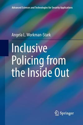 Inclusive Policing from the Inside Out - Workman-Stark, Angela L